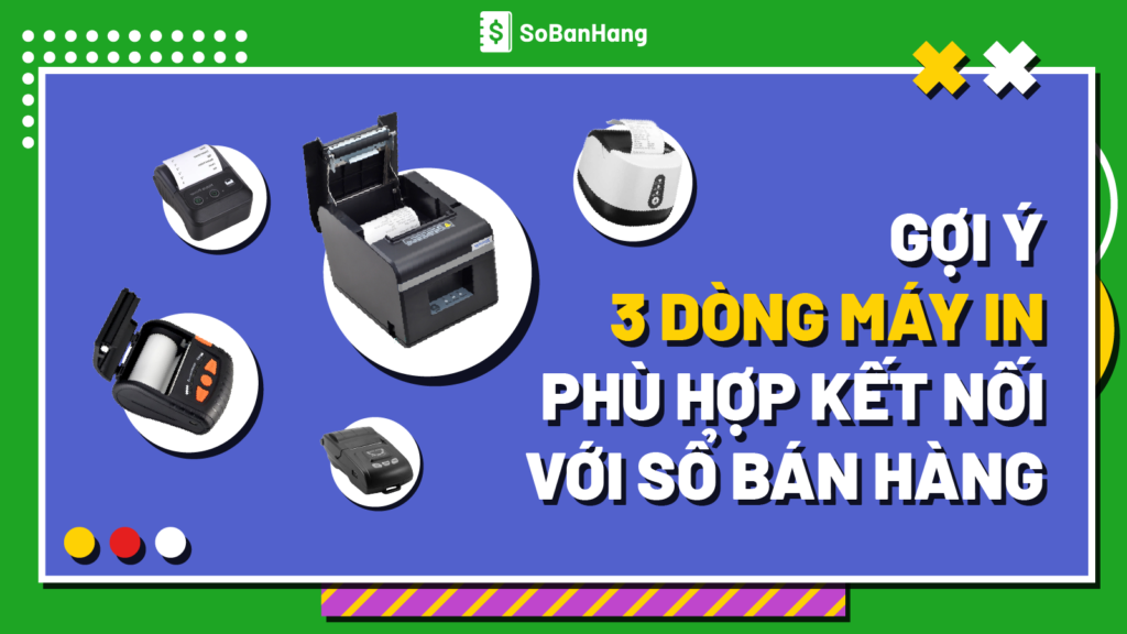 Gợi ý 3 dòng máy in phu hợp kết nối với sổ bán hang