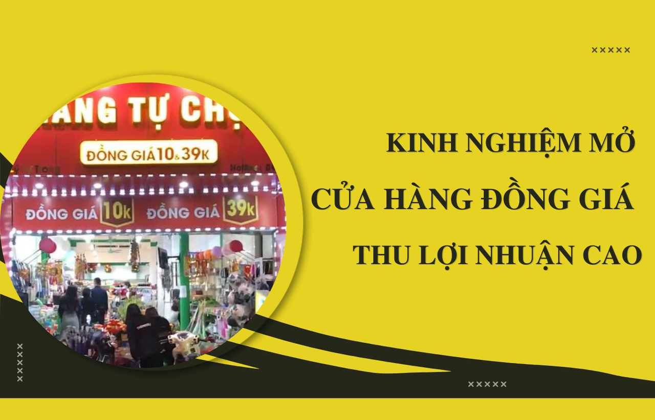 Kinh nghiệm mở cửa hàng đồng giá thu lợi nhuận cao