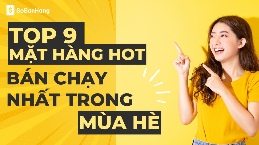 Top 9 mặt hàng HOT bán chạy nhất trong mùa hè