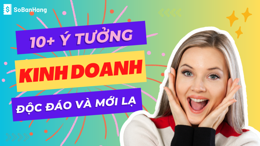 10+ ý tưởng kinh doanh độc đáo và mới lạ tại Việt Nam