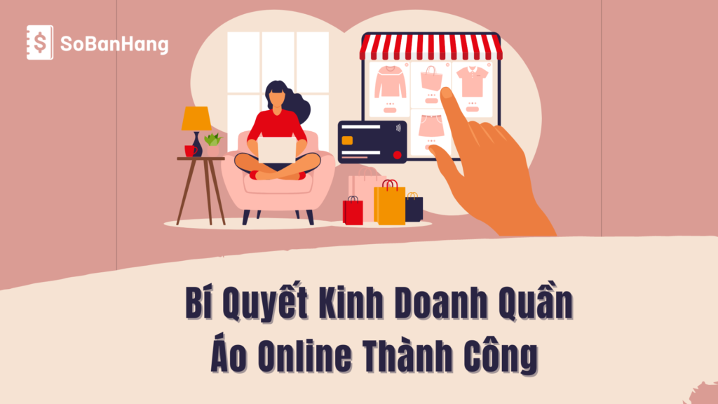 Bí Quyết Kinh Doanh Quần Áo Online Thành Công Sinh Lời Khủng