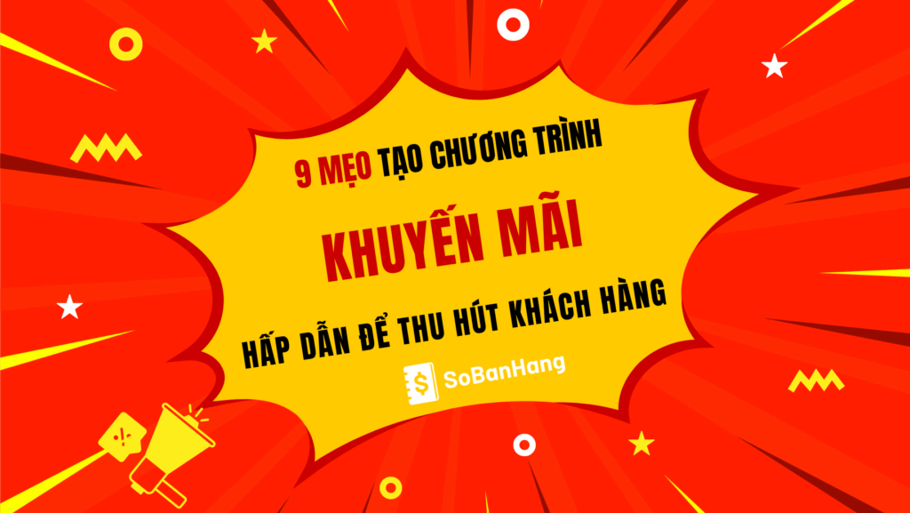 9 Mẹo Tạo Chương Trình Khuyến Mãi Hấp Dẫn Để Thu Hút Khách Hàng 