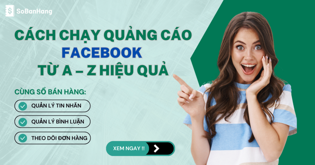 HƯỚNG DẪN CÁCH CHẠY QUẢNG CÁO FACEBOOK TỪ A – Z HIỆU QUẢ CHO NGƯỜI MỚI 