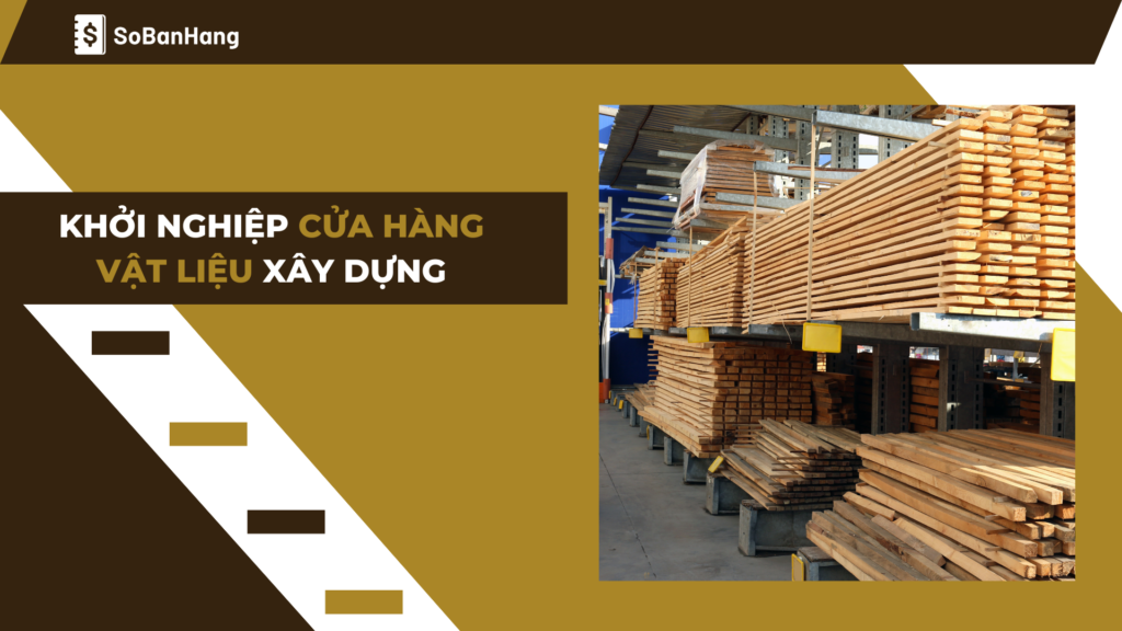 Cách khởi nghiệp cửa hàng vật liệu xây dựng hiệu quả