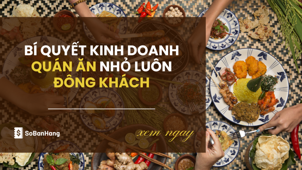 Bí quyết kinh doanh quán ăn nhỏ thành công luôn đông khách