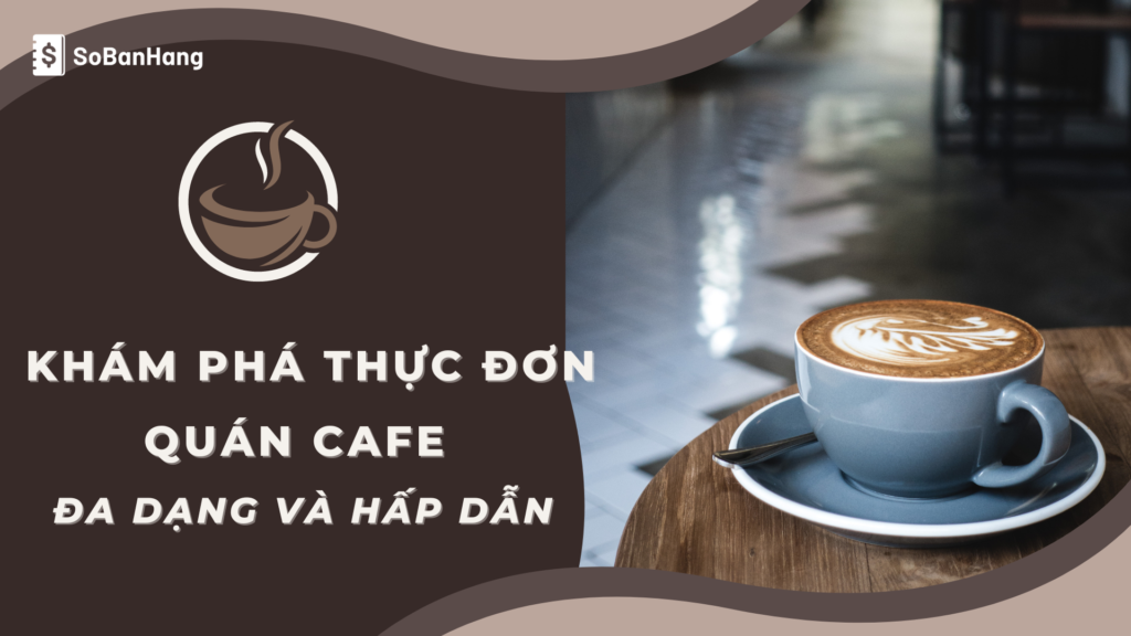 Menu quán cafe - Khám phá thực đơn đa dạng và hấp dẫn