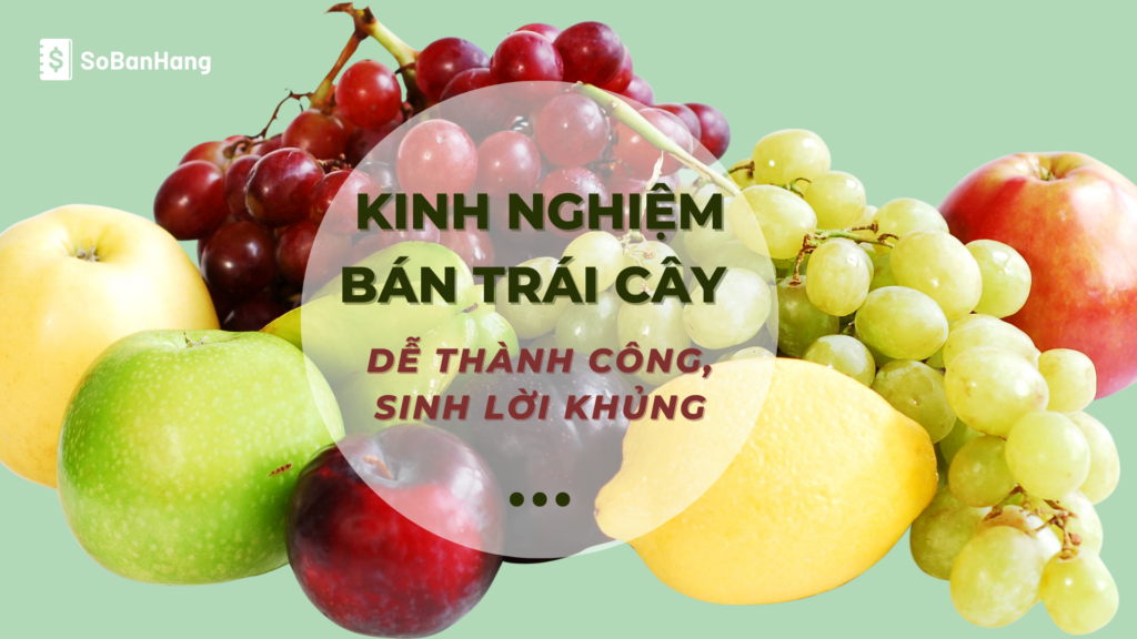 Kinh nghiệm bán trái cây dễ thành công, sinh lời khủng