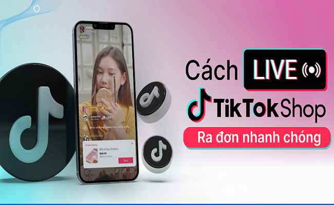 Hướng dẫn Livestream TikTok Shop chốt ngàn đơn